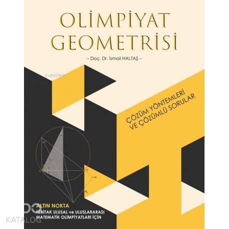 Olimpiyat Geometrisi Çözüm Yöntemleri Ve Çözümlü Sorular