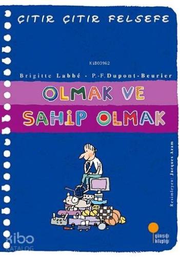 Olmak ve Sahip Olmak; Çıtır Çıtır Felsefe 27. Kitap