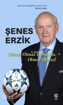 Olmaz Olmaz Demeyin, Olmaz Olmaz! | Şenes Erzik | Sia Kitap