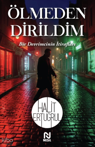 Ölmeden Dirildim;Bir Devrimcinin İtirafları | Halit Ertuğrul | Nesil Y