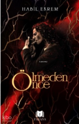 Ölmeden Önce | Habil Ekrem | Parana Yayınları