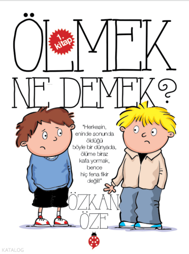 Ölmek Ne Demek? | Özkan Öze | Uğurböceği Yayınları