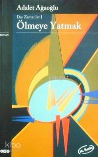 Ölmeye Yatmak | Adalet Ağaoğlu | Yapı Kredi Yayınları ( YKY )