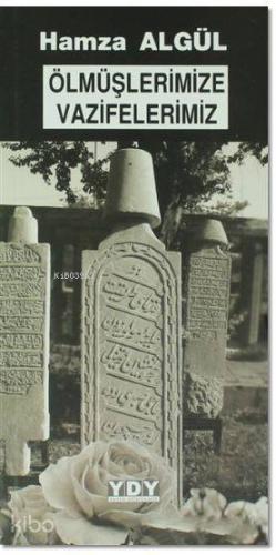 Ölmüşlerimize Vazifelerimiz