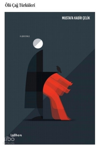 Ölü Çağ Türküleri | Mustafa Kadir Çelik | İzdiham Yayınları