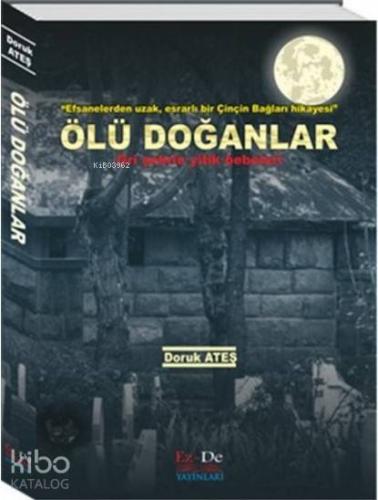 Ölü Doğanlar; (Efsanelerden Uzak, Esrarlı Bir Çinçin Bağları Hikayesi)