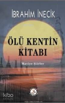 Ölü Kentin Kitabı; Maviye Şiirler