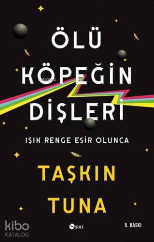 Ölü Köpeğin Dişleri; Işık Renge Esir Olunca