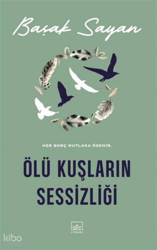Ölü Kuşların Sessizliği | Başak Sayan | İthaki Yayınları