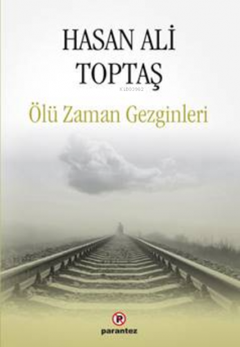 Ölü Zaman Gezginleri | Hasan Ali Toptaş | Parantez Yayınları