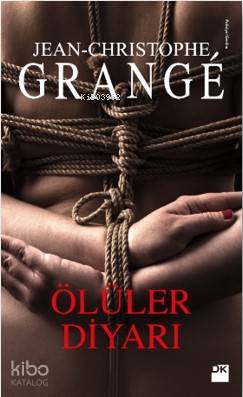 Ölüler Diyarı | Jean - Christophe Grange | Doğan Kitap