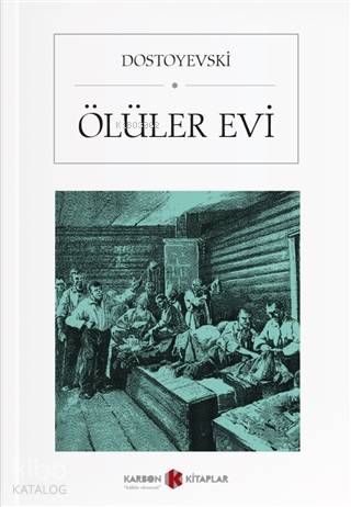 Ölüler Evi | Fyodor Mihayloviç Dostoyevski | Karbon Kitaplar