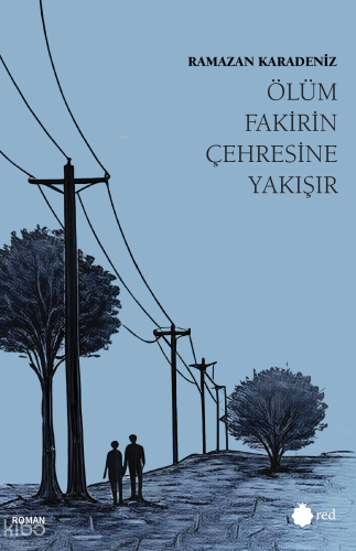 Ölüm Fakirin Çehresine Yakışır