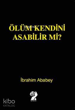 Ölüm Kendini Asabilir mi?