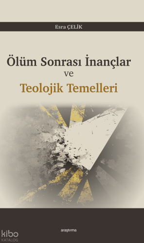 Ölüm Sonrası İnançlar ve  Teolojik Temelleri