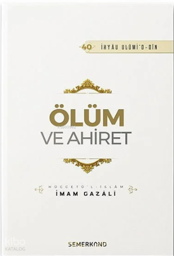 Ölüm ve Ahiret | İmam Gazali | Semerkand Yayınları