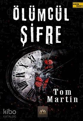Ölümcül Şifre | Tom Martin | Arkadya Yayınları