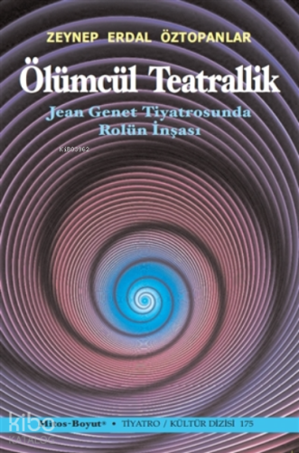 Ölümcül Teatrallik Jean Genet Tiyatrosunda Rolün İnşası