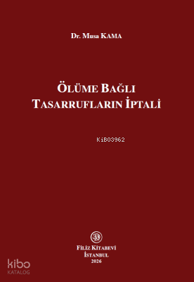 Ölüme Bağlı Tasarrufların İptali (Ciltli) | Musa Kama | Filiz Kitabevi