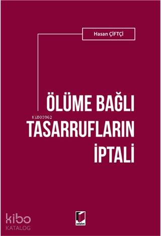 Ölüme Bağlı Tasarrufların İptali | Hasan Çiftçi | Adalet Yayınevi