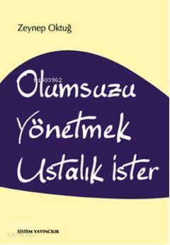 Olumsuzu Yönetmek Ustalık İster