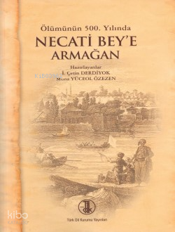Ölümünün 500. Yılında Necati Bey’e Armağan