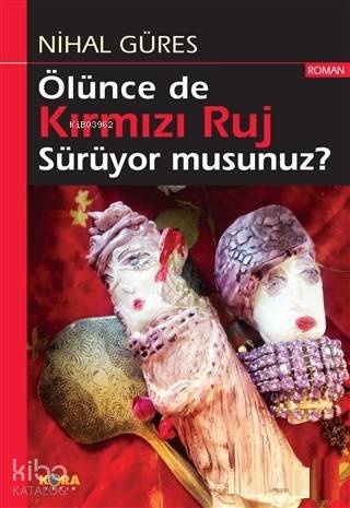 Ölünce de Kırmızı Ruj Sürüyor musunuz?