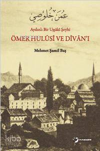 Ömer Hulüs, ve Divan'ı; Aydınlı Bir Uşşâki Şeyhi