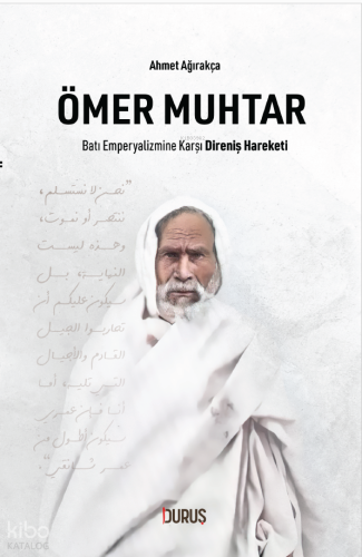 Ömer Muhtar ;Batı Emperyalizmine Karşı Direniş