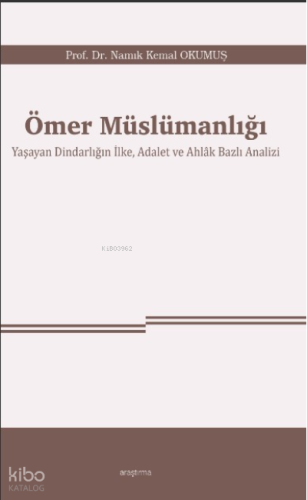 Ömer Müslümanlığı ;Yaşayan Dindarlığın İlke, Adalet ve Ahlâk Bazlı Analizi