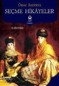 Ömer Seyfettin'den Seçme Hikâyeler | Ömer Seyfettin | Antik Yayınları