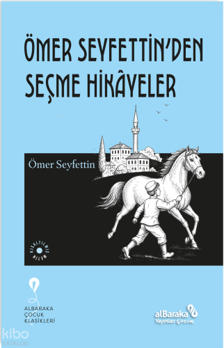Ömer Seyfettin'den Seçme Hikayeler | Ömer Seyfettin | Albaraka Yayınla