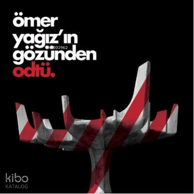 Ömer Yağız’ın Gözünden ODTÜ | Kolektif | ODTÜ Geliştirme Vakfı Yayıncı