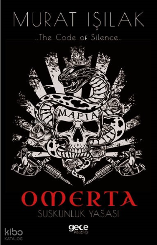 Omerta;Suskunluk Yasası | Murat Işılak | Gece Kitaplığı Yayınları