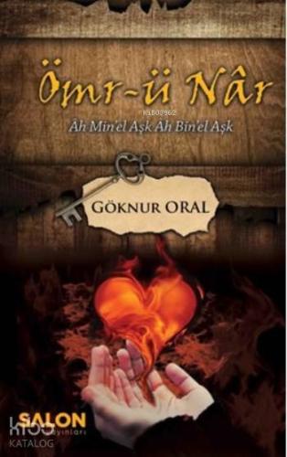 Ömr-ü Nar; Ah Minel Aşk Ah Binel Aşk