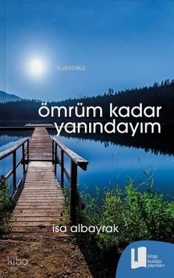 Ömrüm Kadar Yanındayım | İsa Albayrak | Kitap Kulübü Yayınları