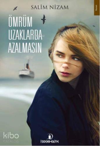 Ömrüm Uzaklarda Azalmasın | Salim Nizam | İskenderiye Kitap