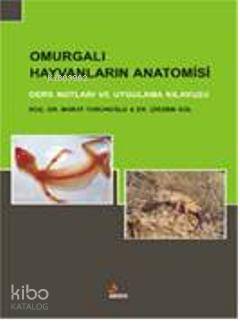 Omurgalı Hayvanların Anatomisi; Ders Notları ve Uygulama Kılavuzu