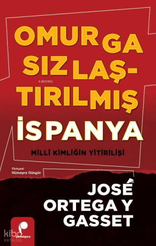 Omurgasızlaştırılmış İspanya;Millî Kimliğin Yitirilişi | José Ortega Y