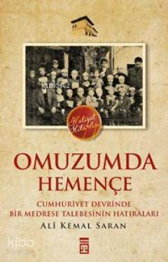 Omuzumda Hemençe; Cumhuriyet Devrinde Bir Medrese Talebesinin Hatıraları