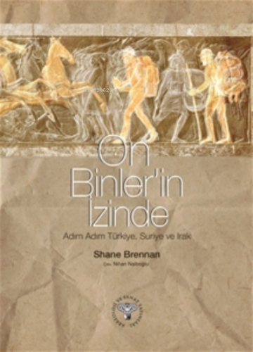 On Binler'İn İzinde - Adım Adım Türkie Suriye Irak, Shena Brennan