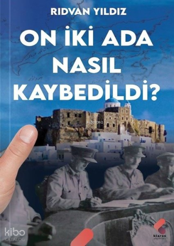 On İki Ada Nasıl Kaybedildi? | Rıdvan Yıldız | Klaros Yayınları