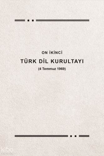 On İkinci Türk Dil Kurultayı (4 Temmuz 1969) | Kolektif | Türk Dil Kur