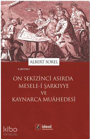 On Sekizinci Asırda Mesele-i Şarkıyye ve Kaynarca Muahedesi