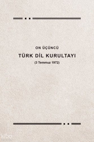 On Üçüncü Türk Dil Kurultayı (3 Temmuz 1972) | Kolektif | Türk Dil Kur
