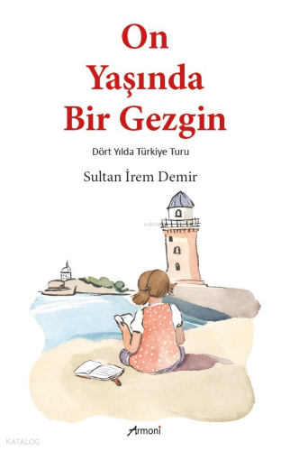 On Yaşında Bir Gezgin;Dört Yılda Türkiye Turu