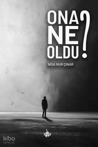 Ona Ne Oldu?