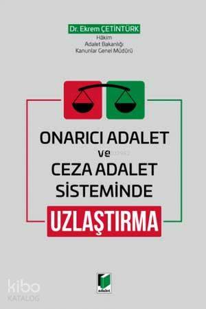 Onarıcı Adalet ve Ceza Adalet Sisteminde Uzlaştırma | Ekrem Çetintürk 