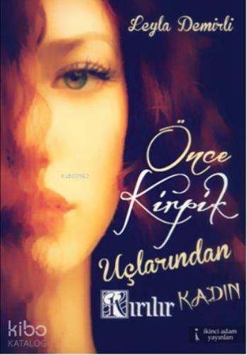 Önce Kirpik Uçlarından Kırılır Kadın