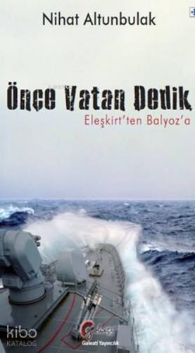 Önce Vatan Dedik; Eleşkirt'ten Balyoz'a